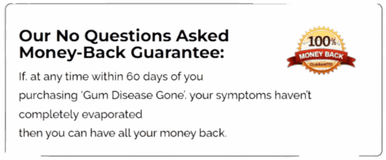 Gum Disease Gone Money Back Guarantee